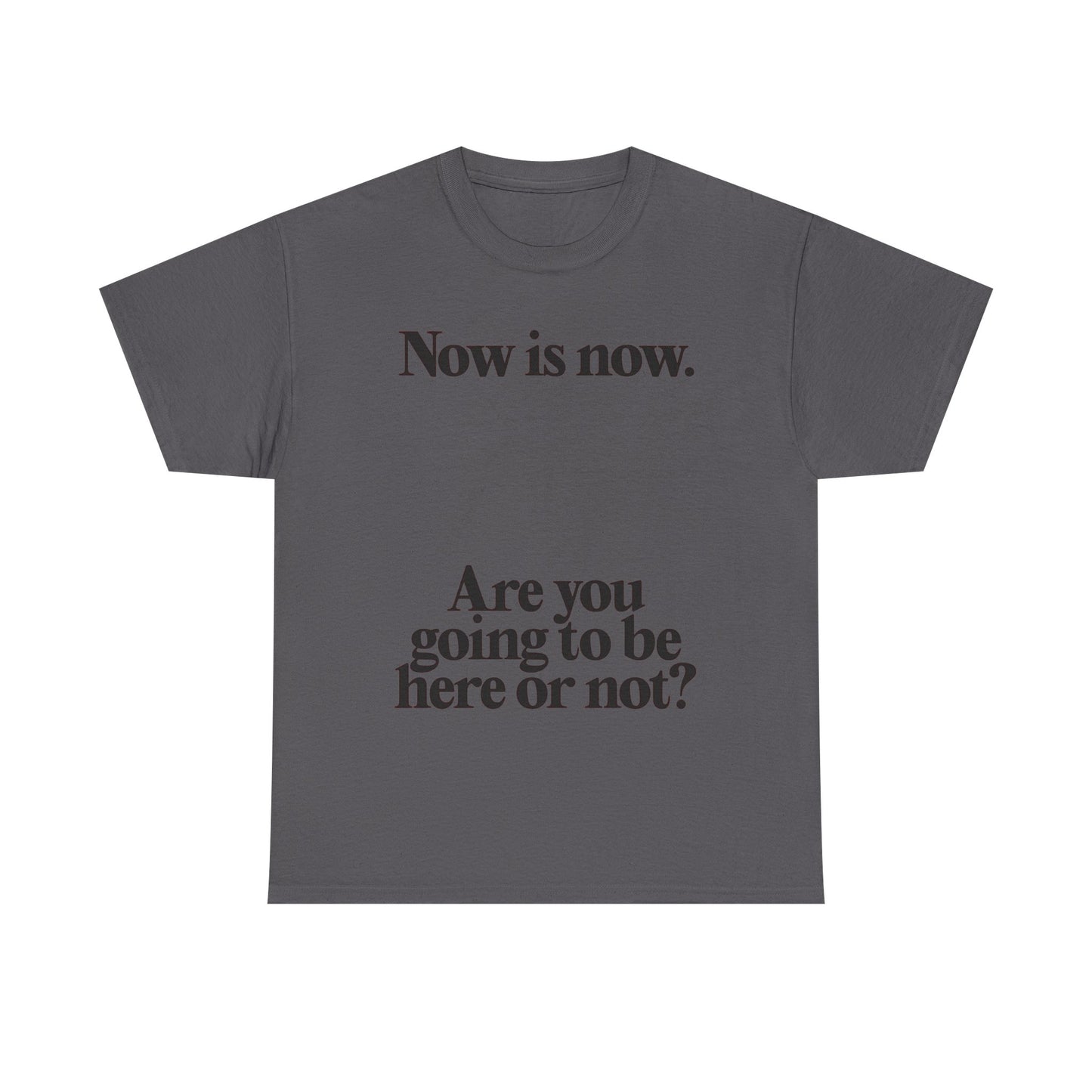 Now Is Now Graphic T Shirt NEW Unisex Heavy Cotton Tee