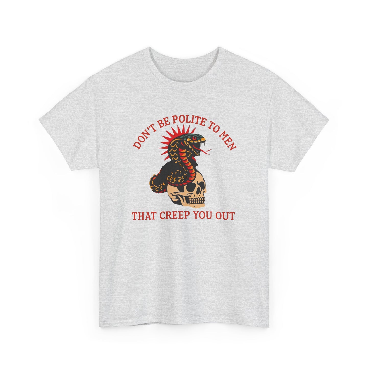Don't Be Polite To Men Women's Graphic T Shirt Unisex Heavy Cotton Tee
