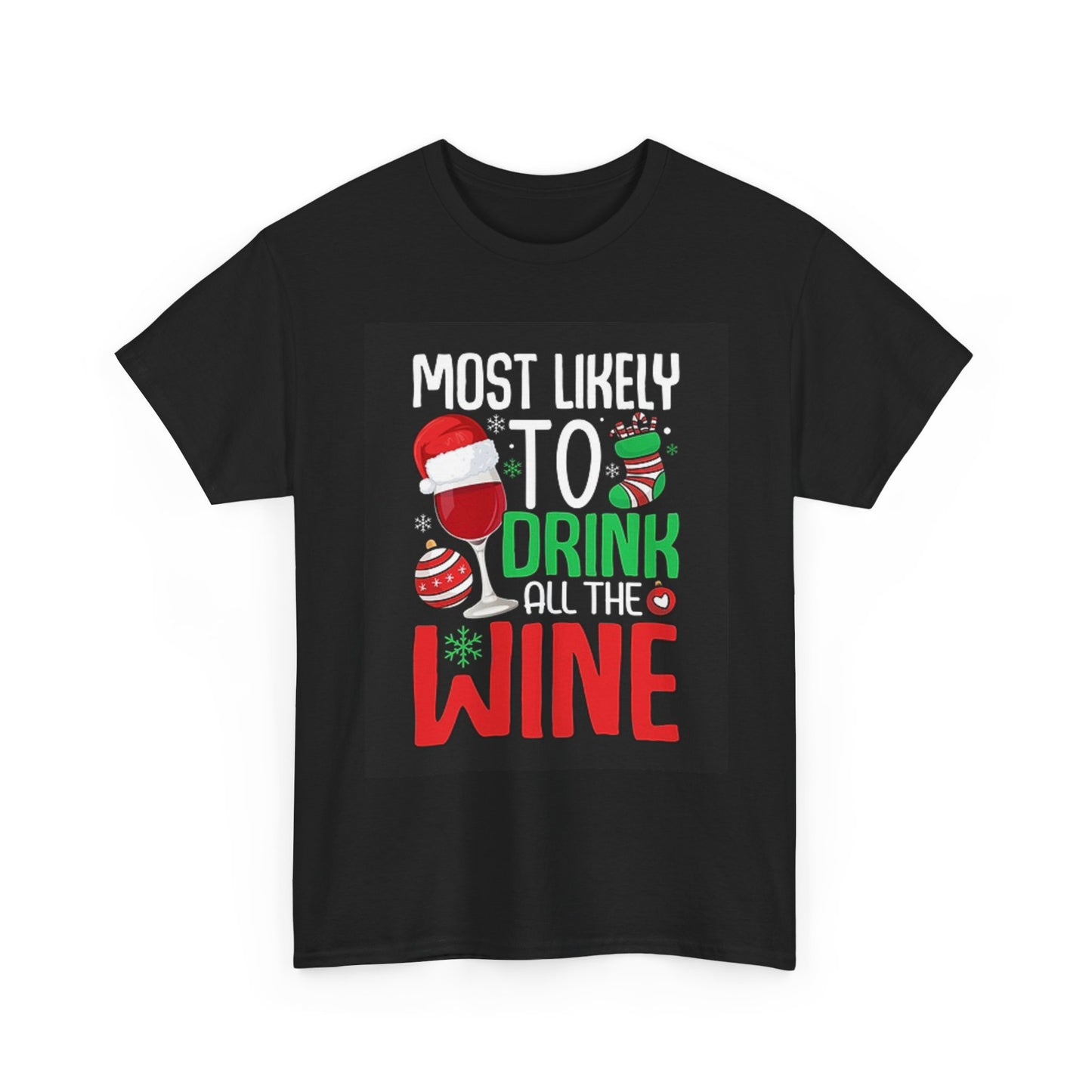 Christmas Most Likely To Drink All The Wine T Shirt Funny Unisex Heavy Cotton