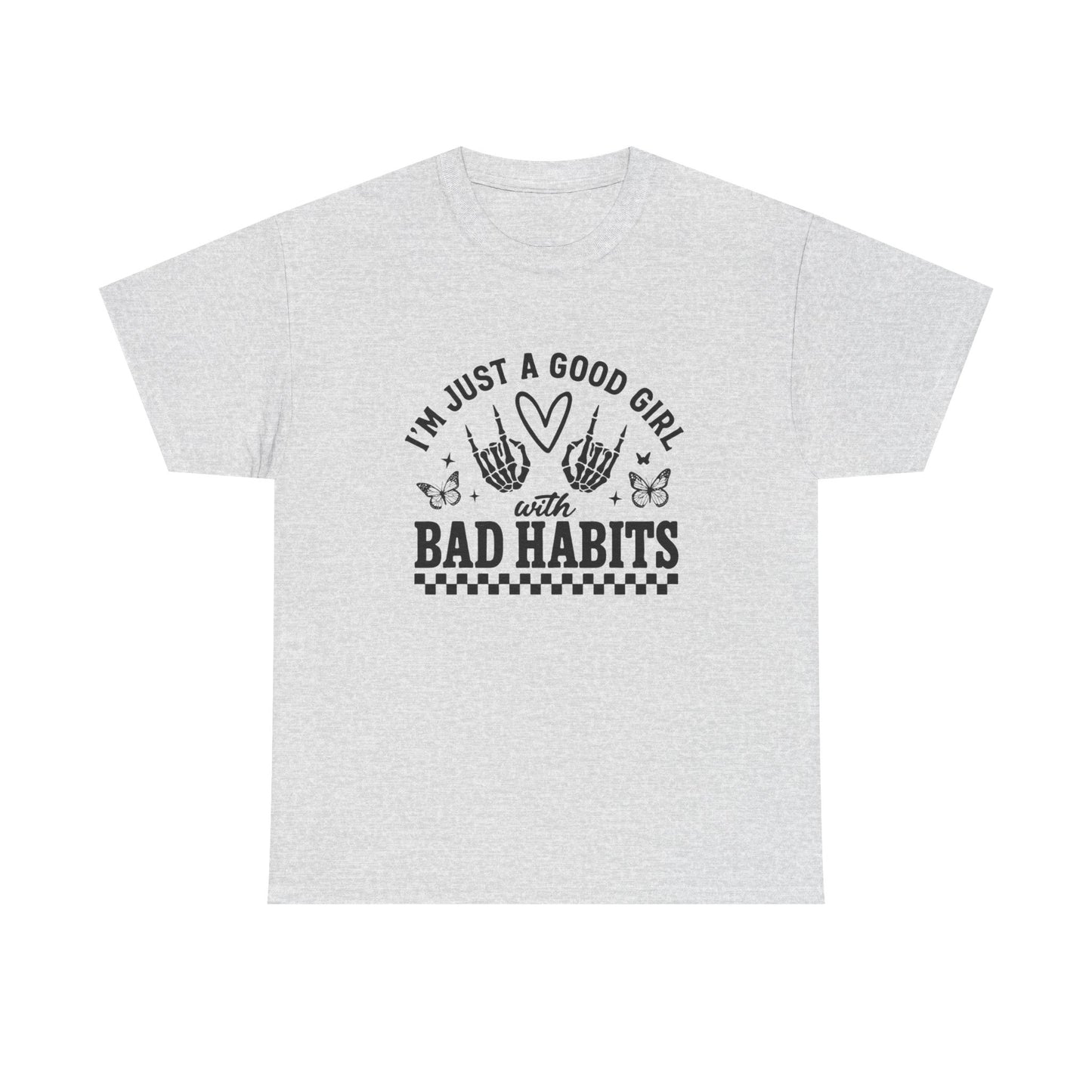 Good Girl With Bad Habits Graphic T Shirt NEW ADULT Unisex Heavy Cotton Tee