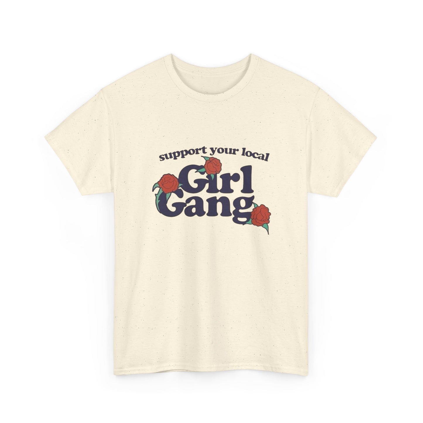 Support Your Local Girl Gang Funny Graphic T Shirt Unisex Heavy Cotton Tee GIFT