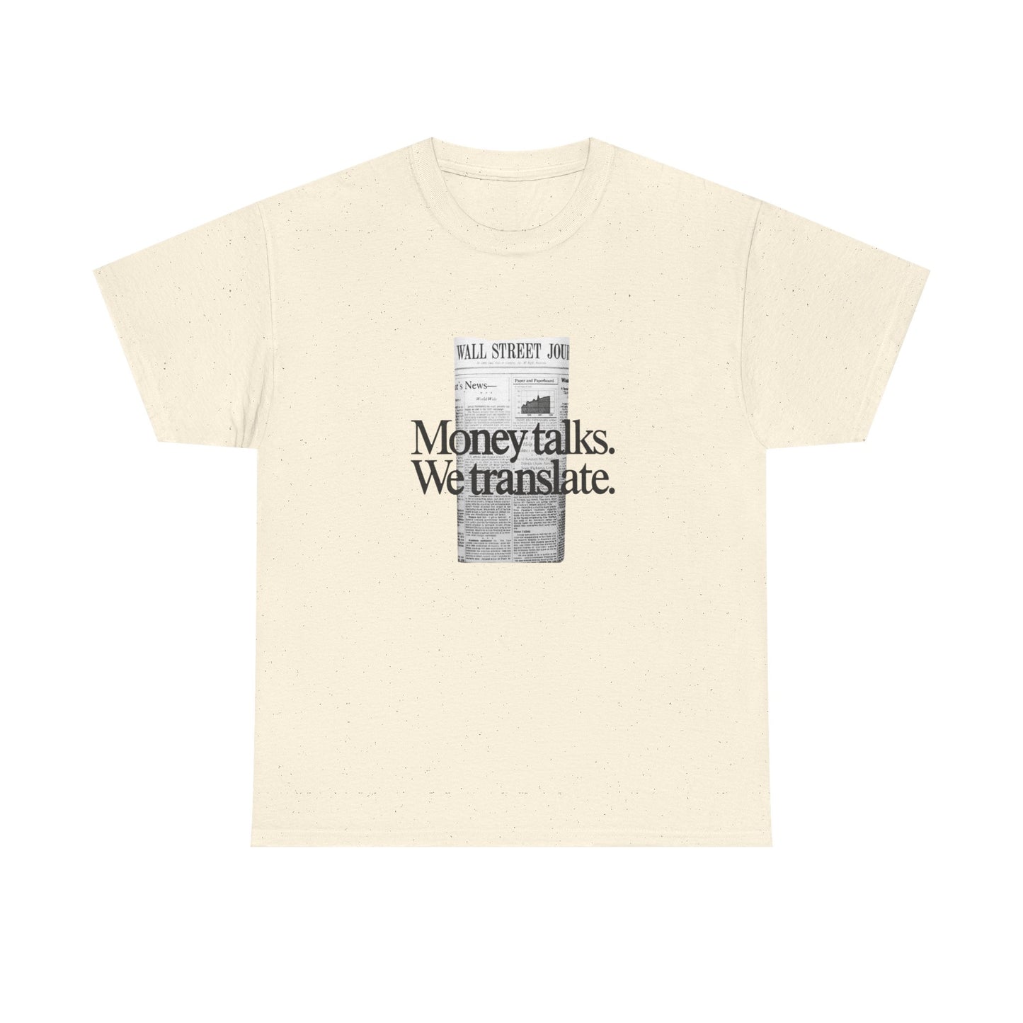 Money Talks We Translate Wall Street Graphic T Shirt NEW Unisex Heavy Cotton Tee