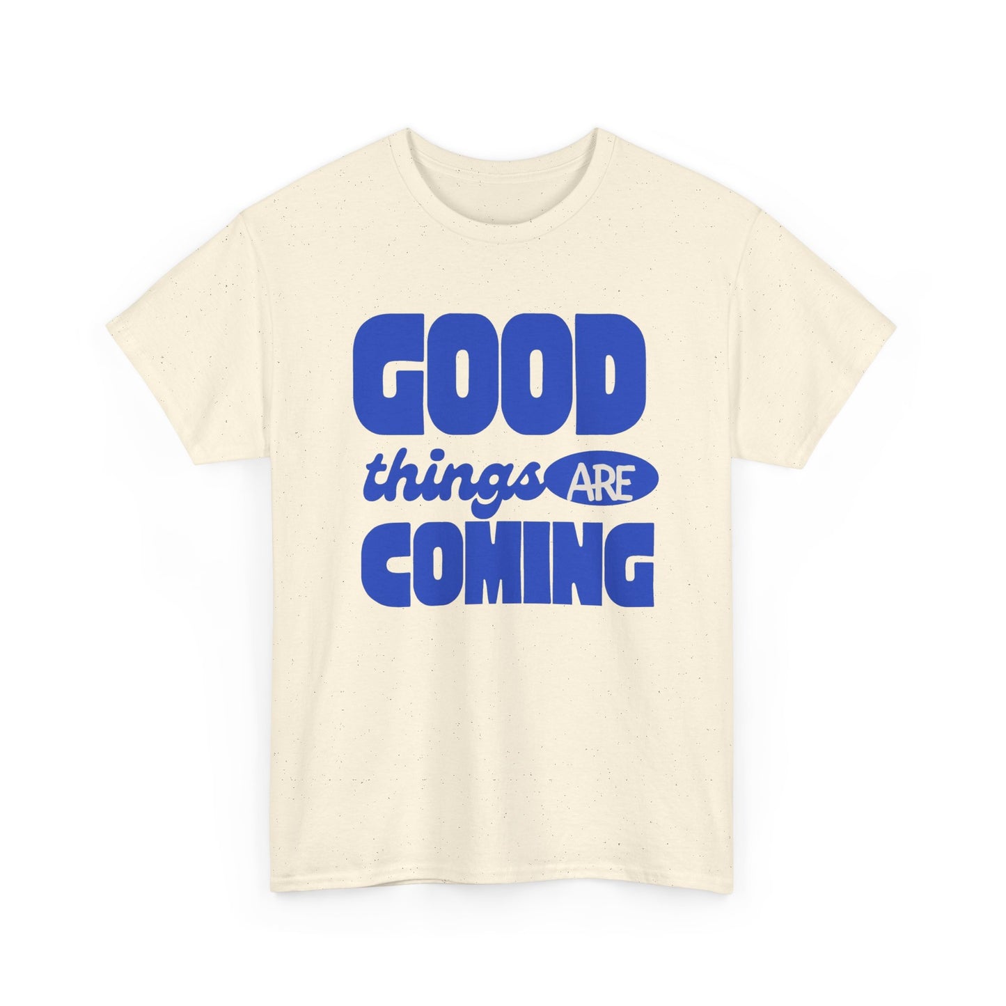 Good Things Are Coming Graphic T Shirt Men's Heavy Cotton Tee - Quality - Modern True to Size