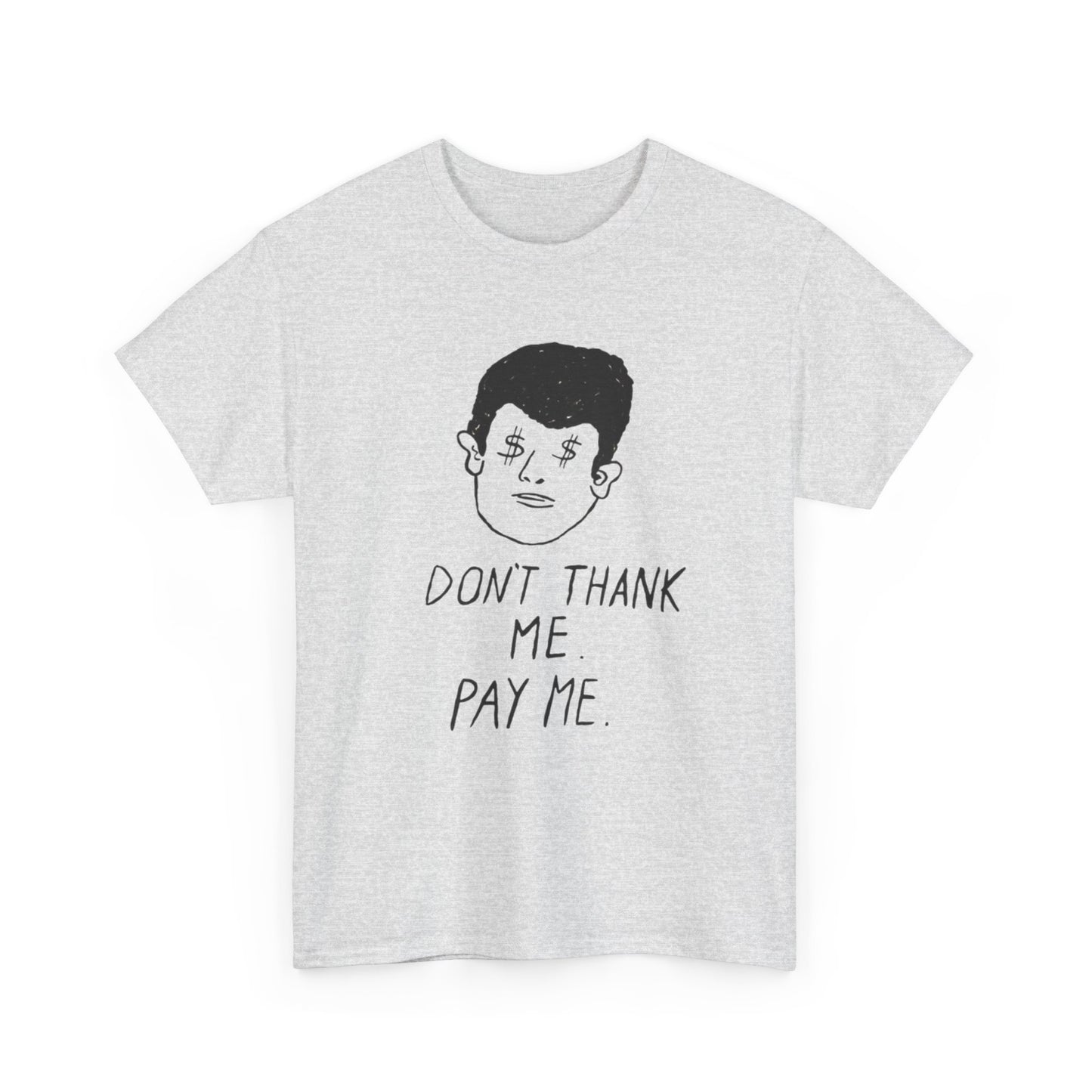 Pay Me Graphic T Shirt Unisex Adults NEW