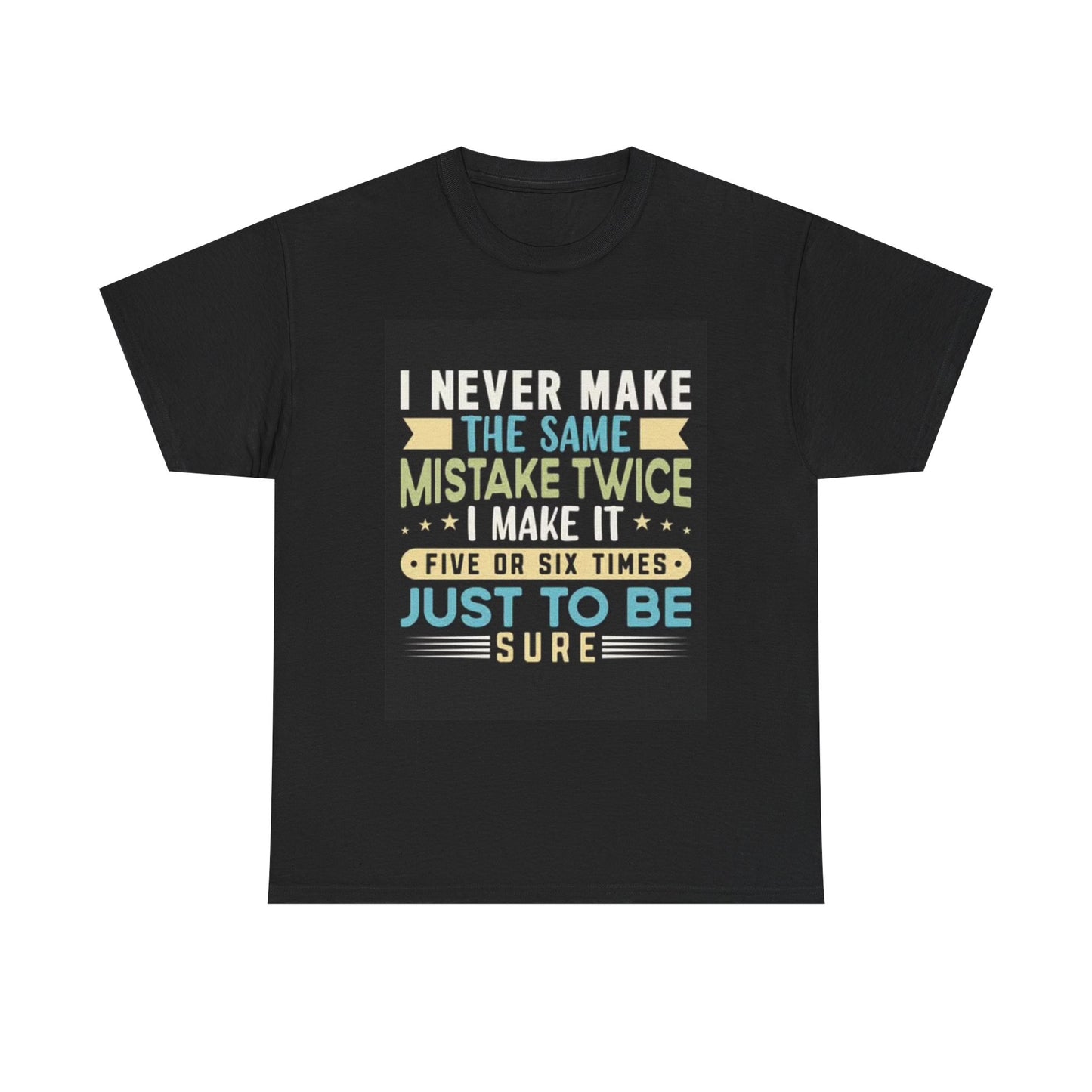 Never Make The Same Mistake Twice Graphic T Shirt Funny Joke Unisex Heavy Cotton