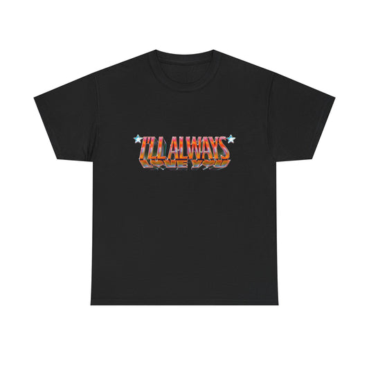 Always Love You Graphic T Shirt Heavy Cotton Tee