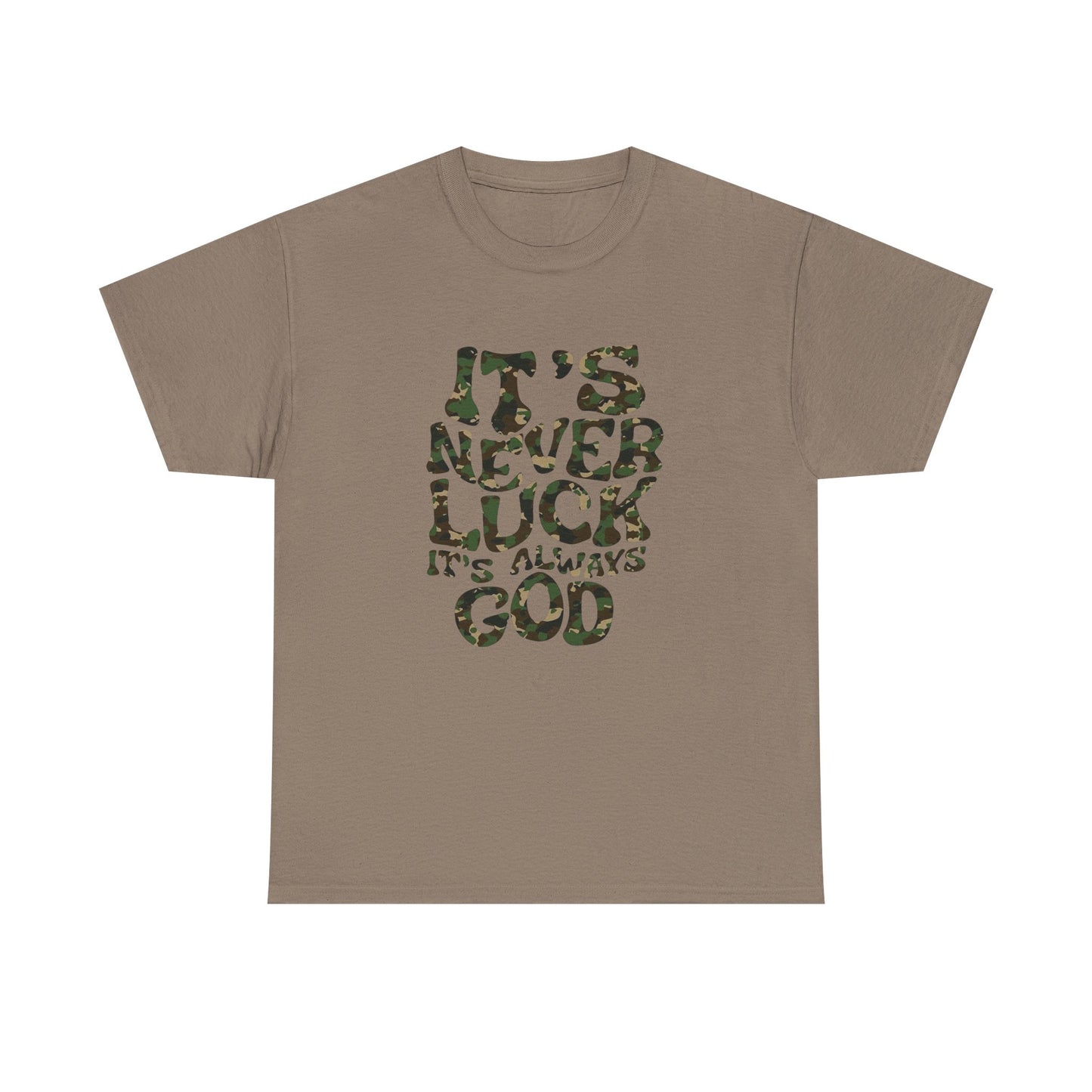 Its Never Luck Its Always God Graphic T Shirt NEW GIFT Unisex Heavy Cotton Tee
