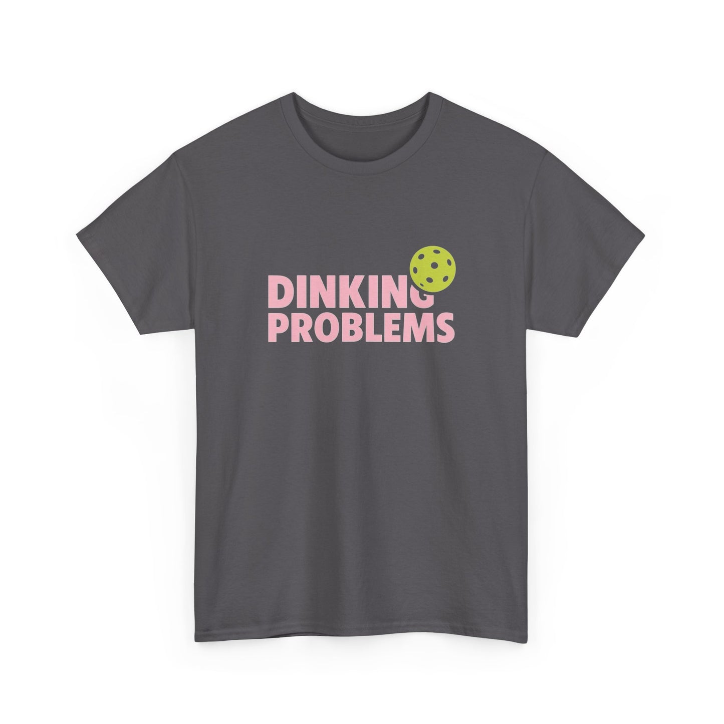 Dinkin Problems Pickleball Graphic T Shirt Heavy Cotton Tee