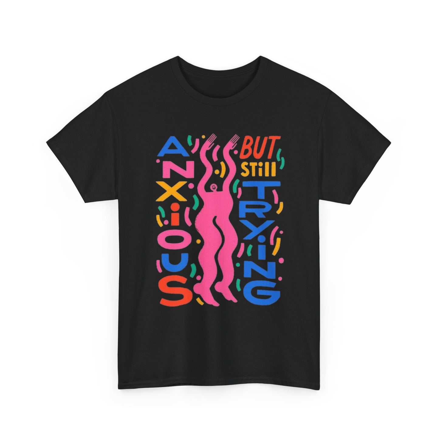 Anxious But Still Trying Graphic T-Shirt Unisex Heavy Cotton Tee Gift