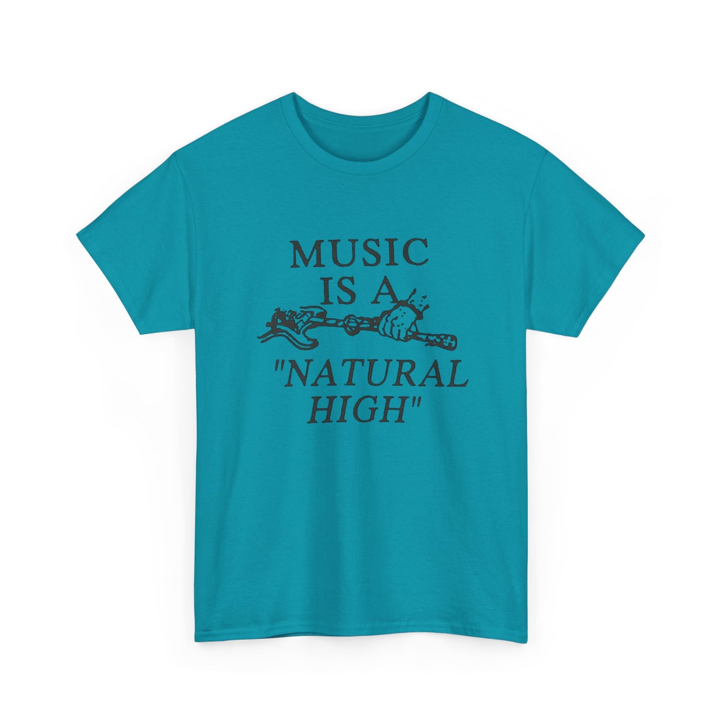 Music Is A Natural High Graphic T Shirt Unisex Heavy Cotton Tee