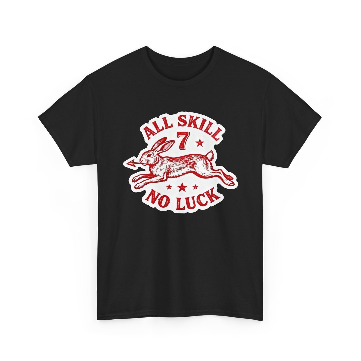 All Skill No Luck Graphic T Shirt NEW ADULT Unisex Heavy Cotton Tee