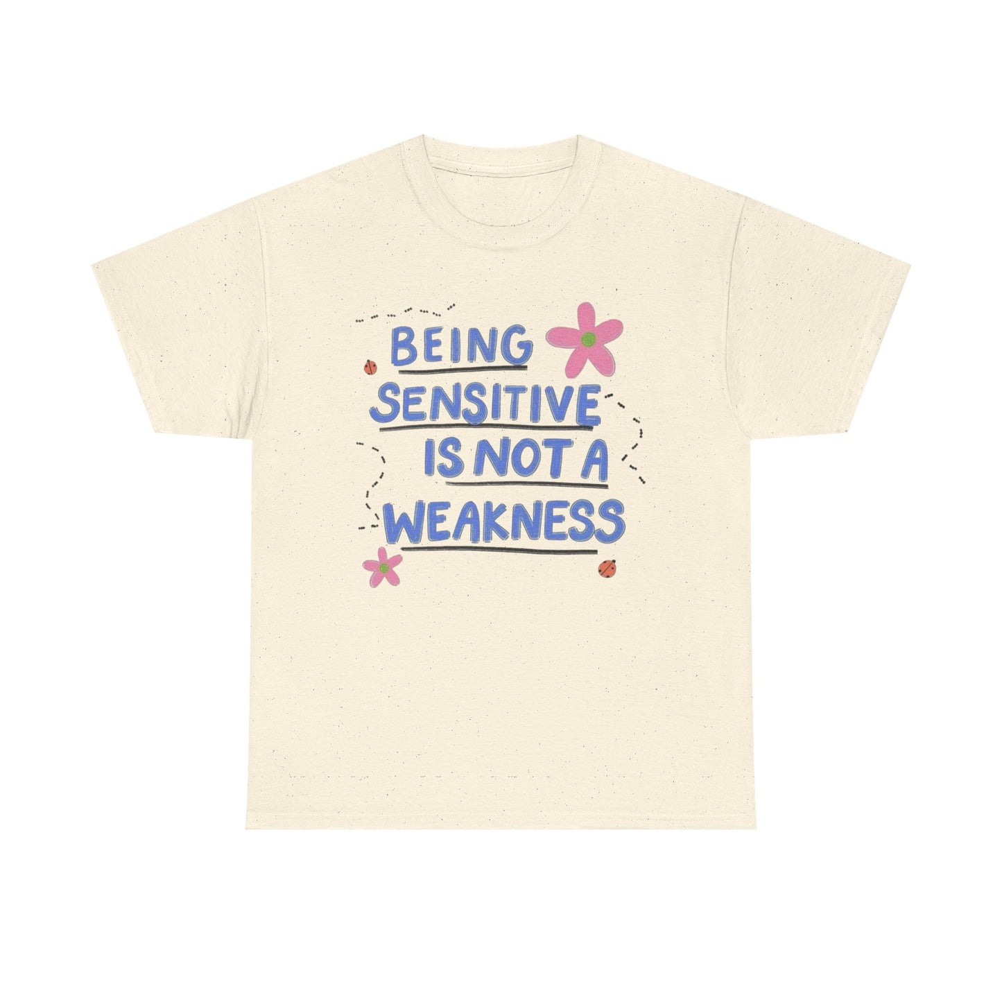 Bring Sensitive Is Not A Weakness Graphic T Shirt NEW Adult Tee
