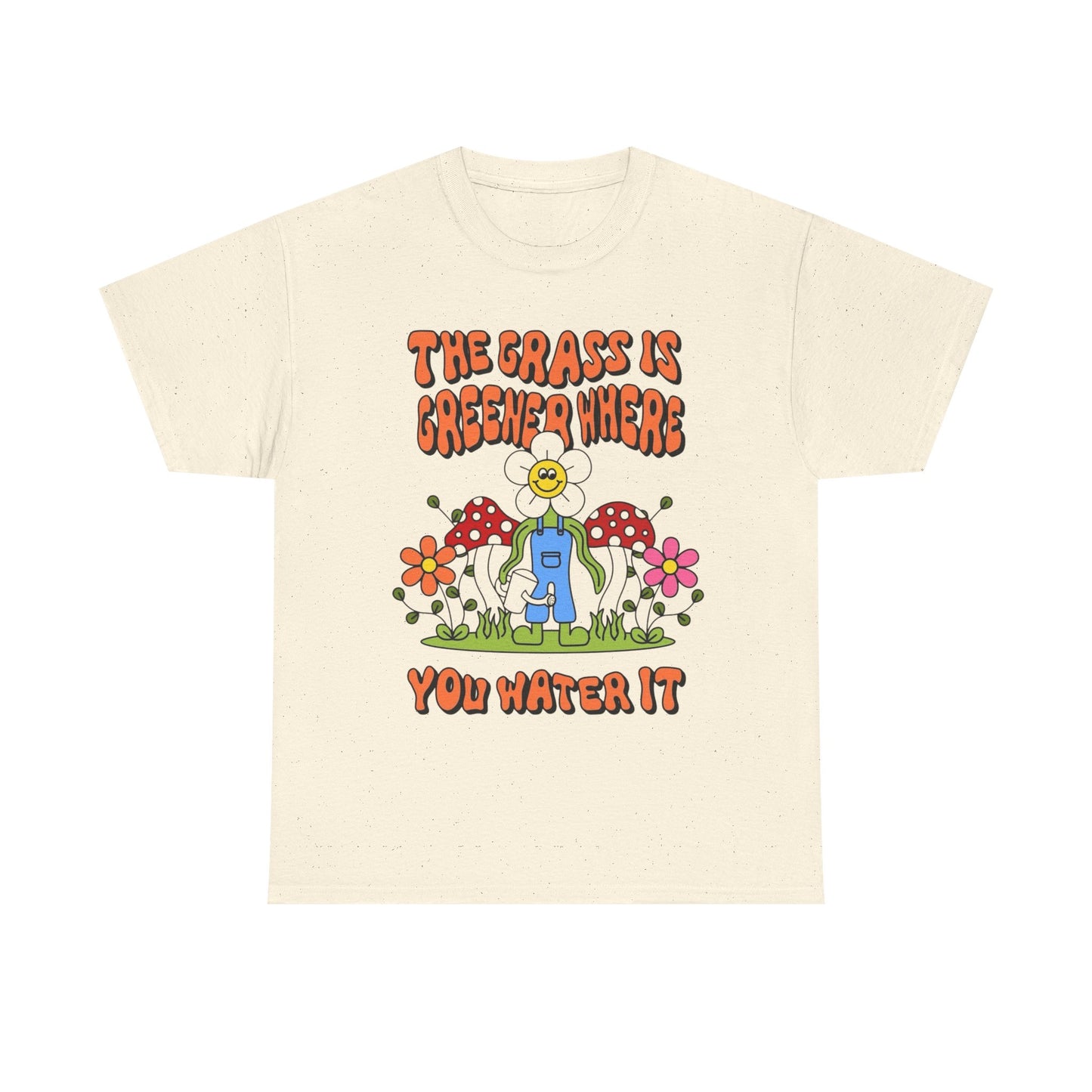 The Grass Is Greener Where You Water It Graphic T Shirt Unisex Heavy Cotton Tee