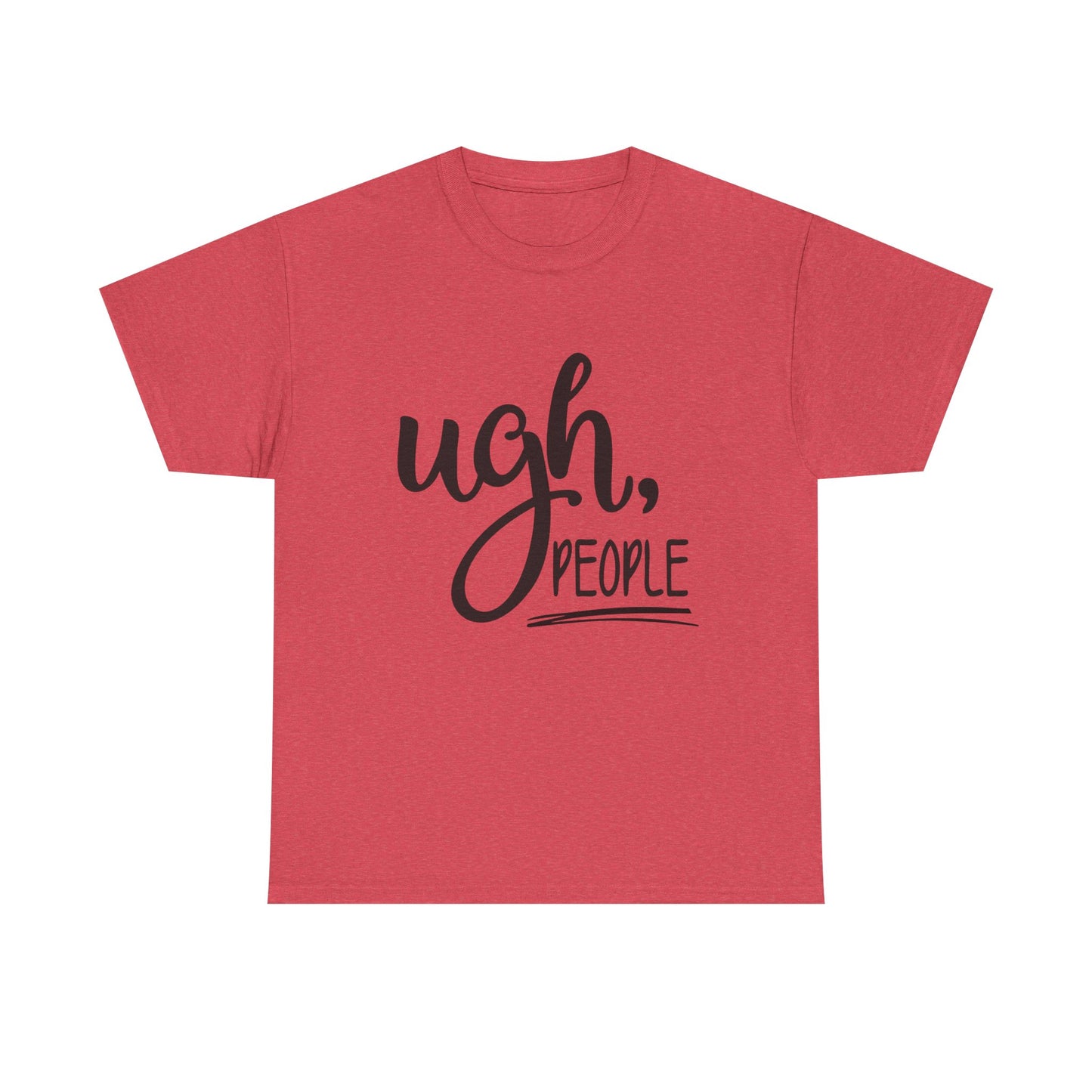 Ugh People Funny Jokes Graphic T Shirt Unisex Heavy Cotton Tee