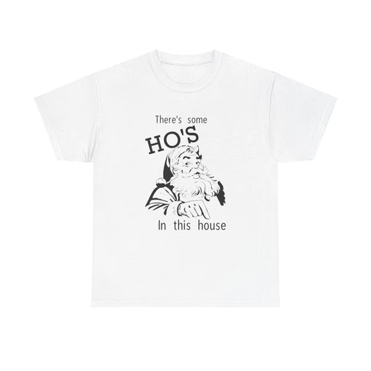 Funny Santa Jokes Ho's In This House Christmas Graphic T Shirt Heavy Cotton Tee