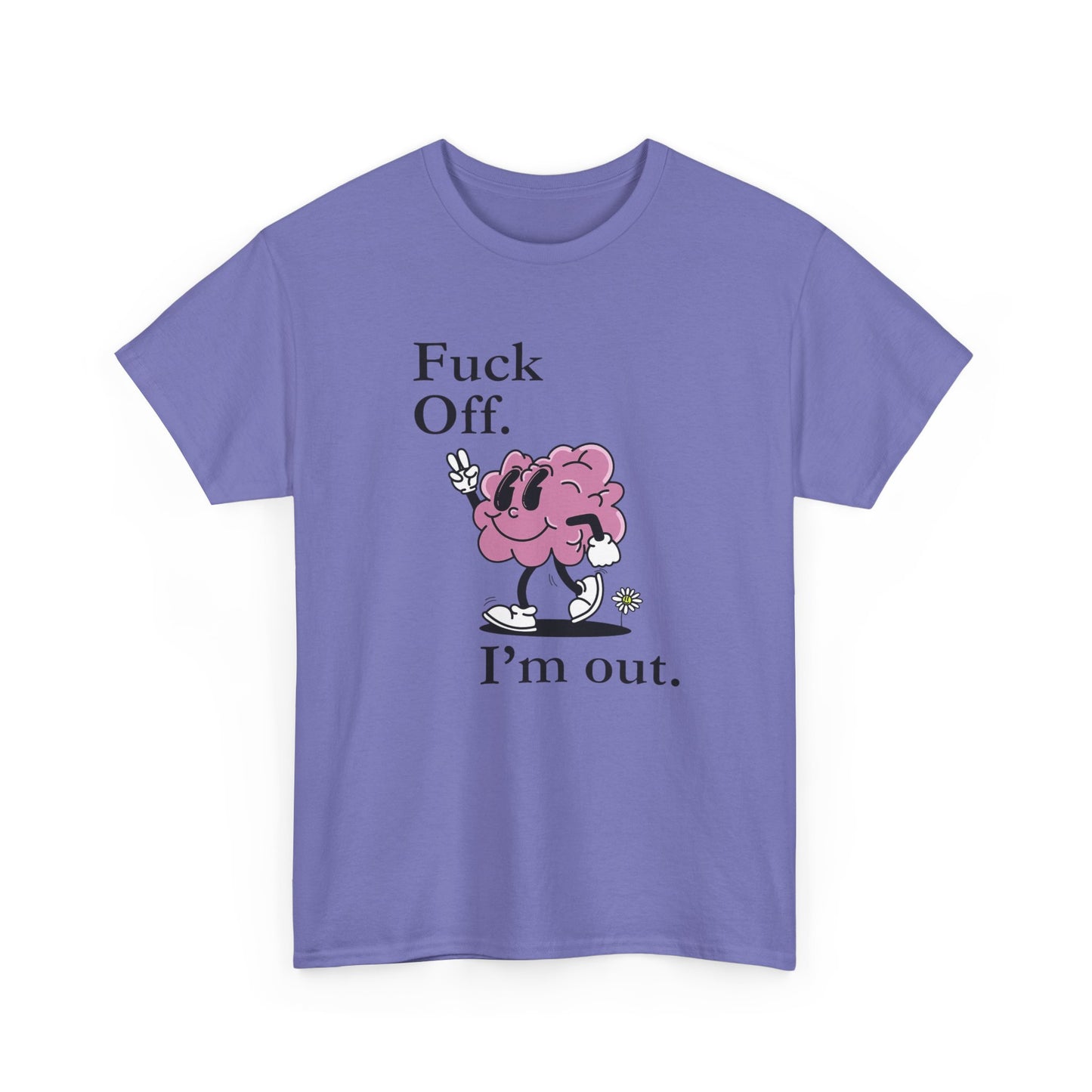 F Off Im Out Funny Graphic T Shirt S-5XL Unisex Cotton