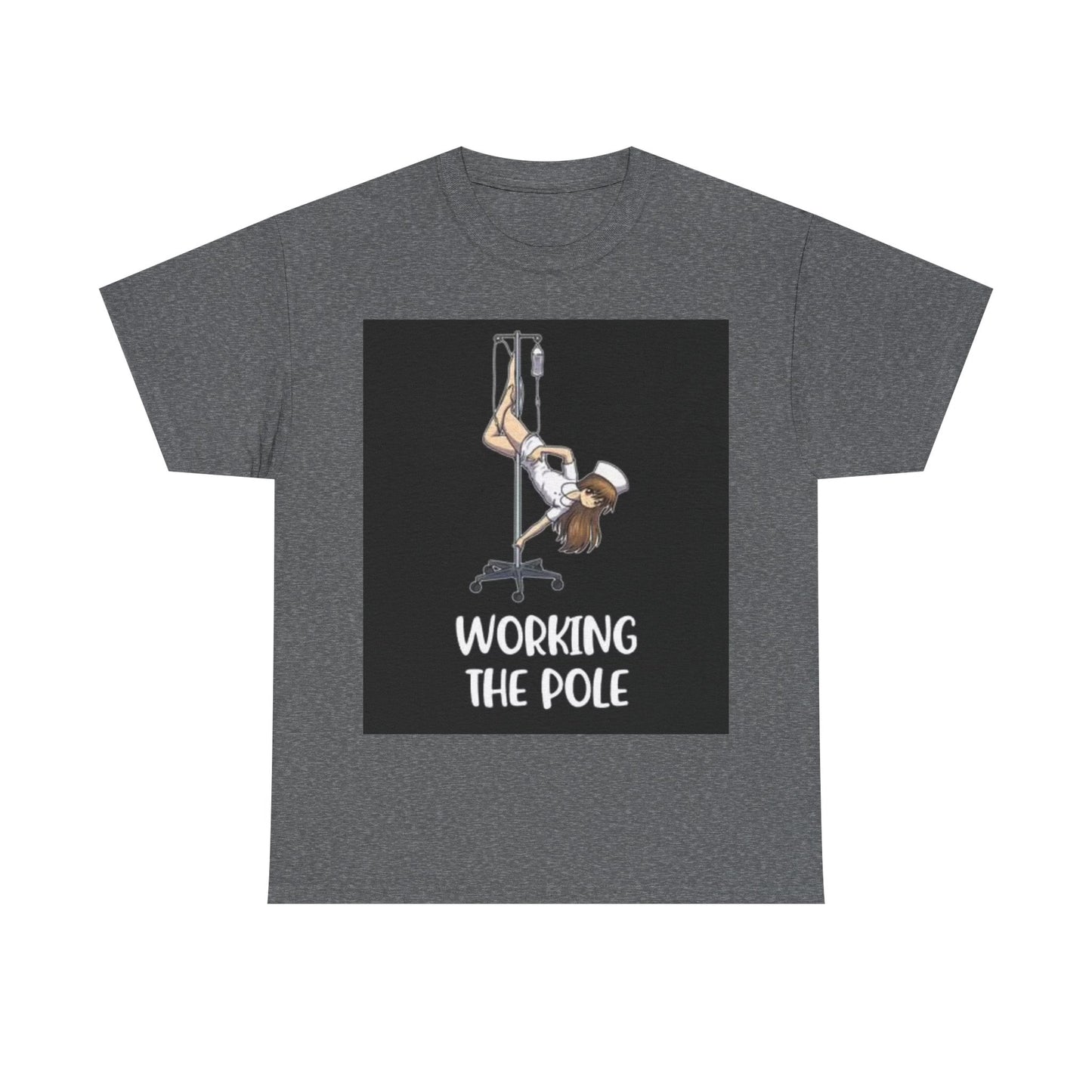 Nurse Working The Pole Funny Graphic T Shirt Doctor Unisex Heavy Cotton Tee