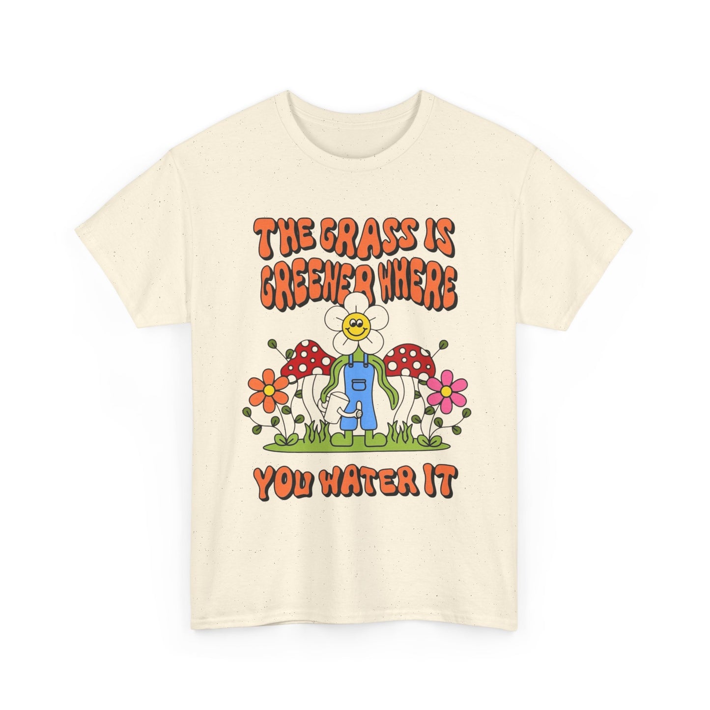 The Grass Is Greener Where You Water It Graphic T Shirt Unisex Heavy Cotton Tee