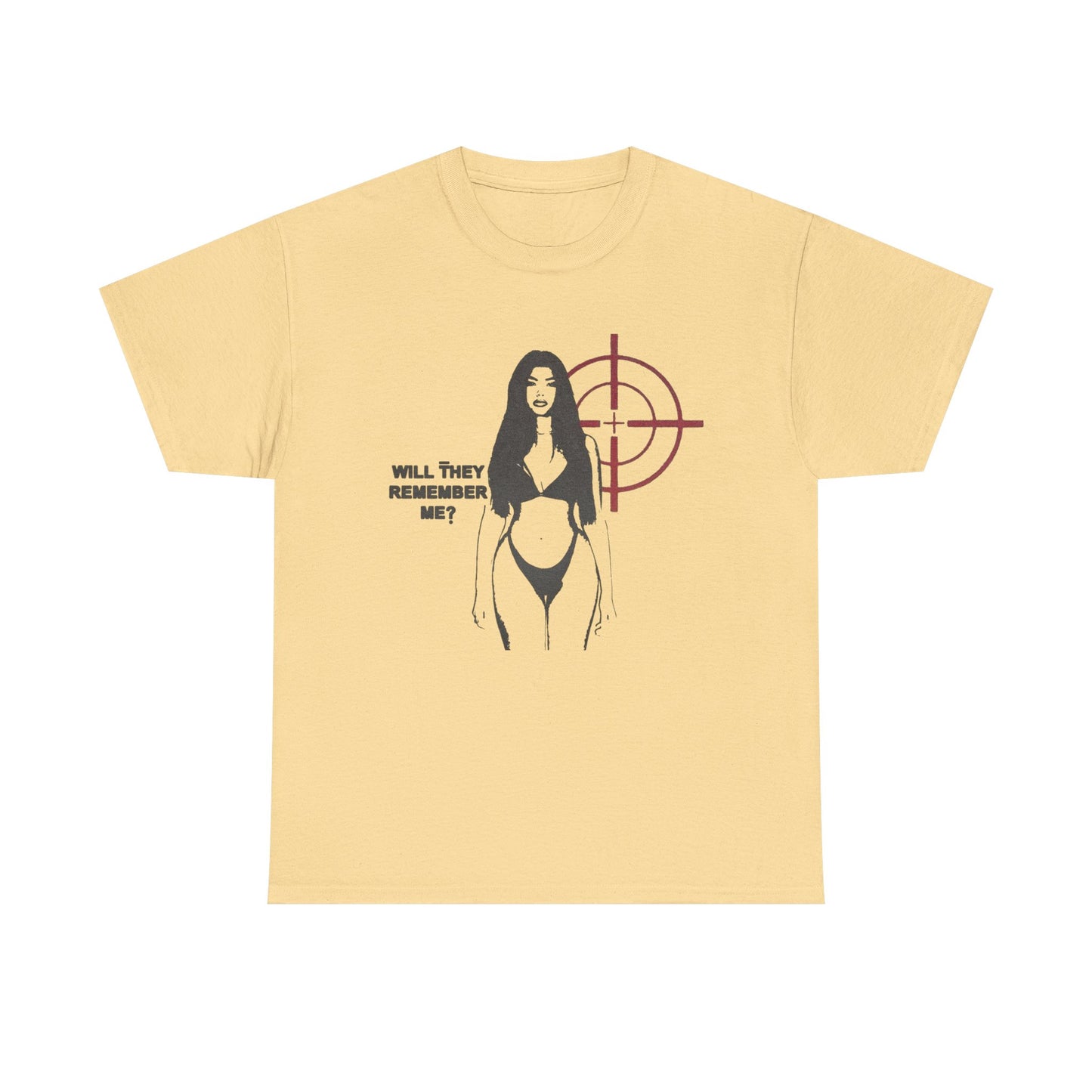 Will They Remember Me T Shirt Graphic Unisex Heavy Cotton Tee NEW GIFT