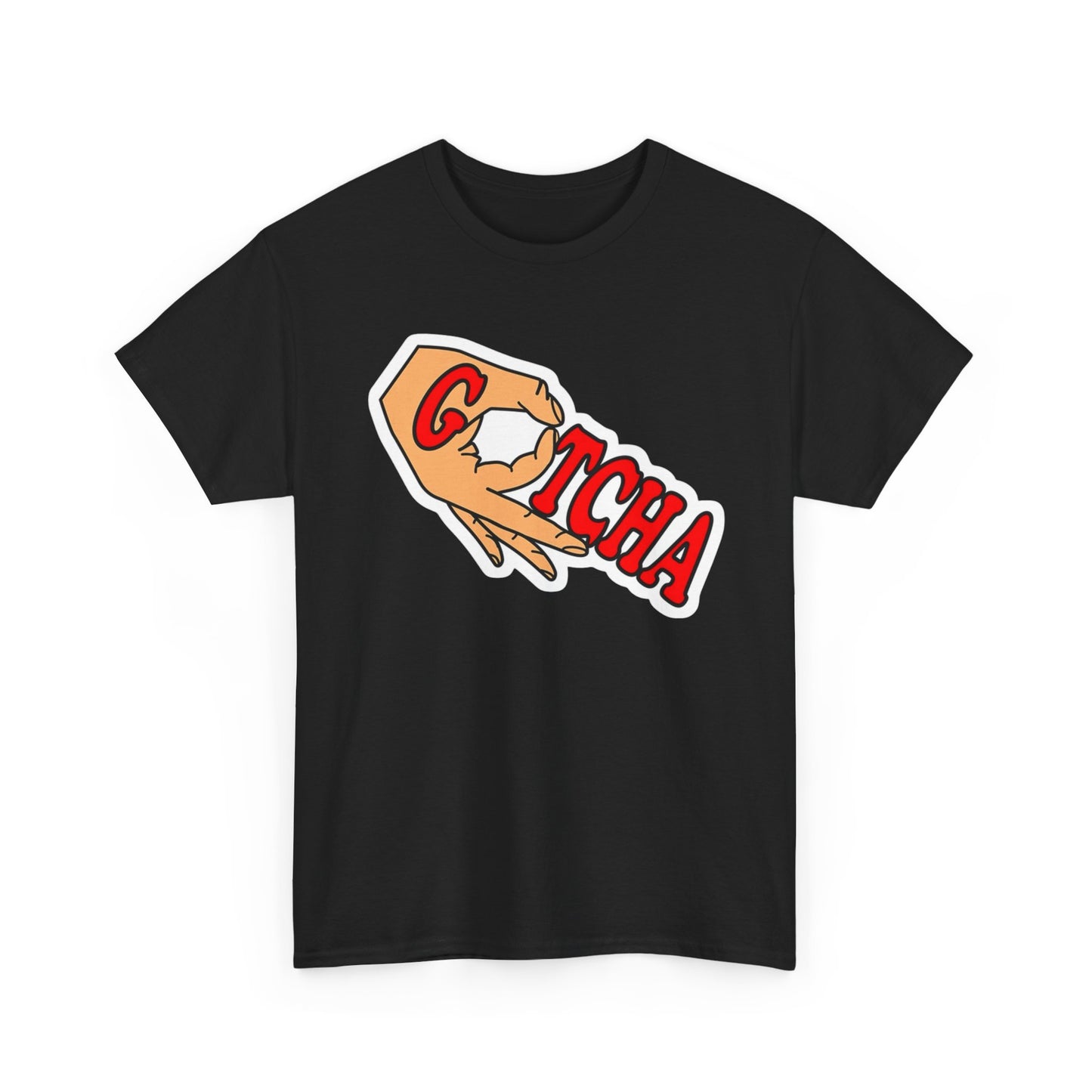 Gotcha Funny Graphic T Shirt S-5XL Unisex Cotton