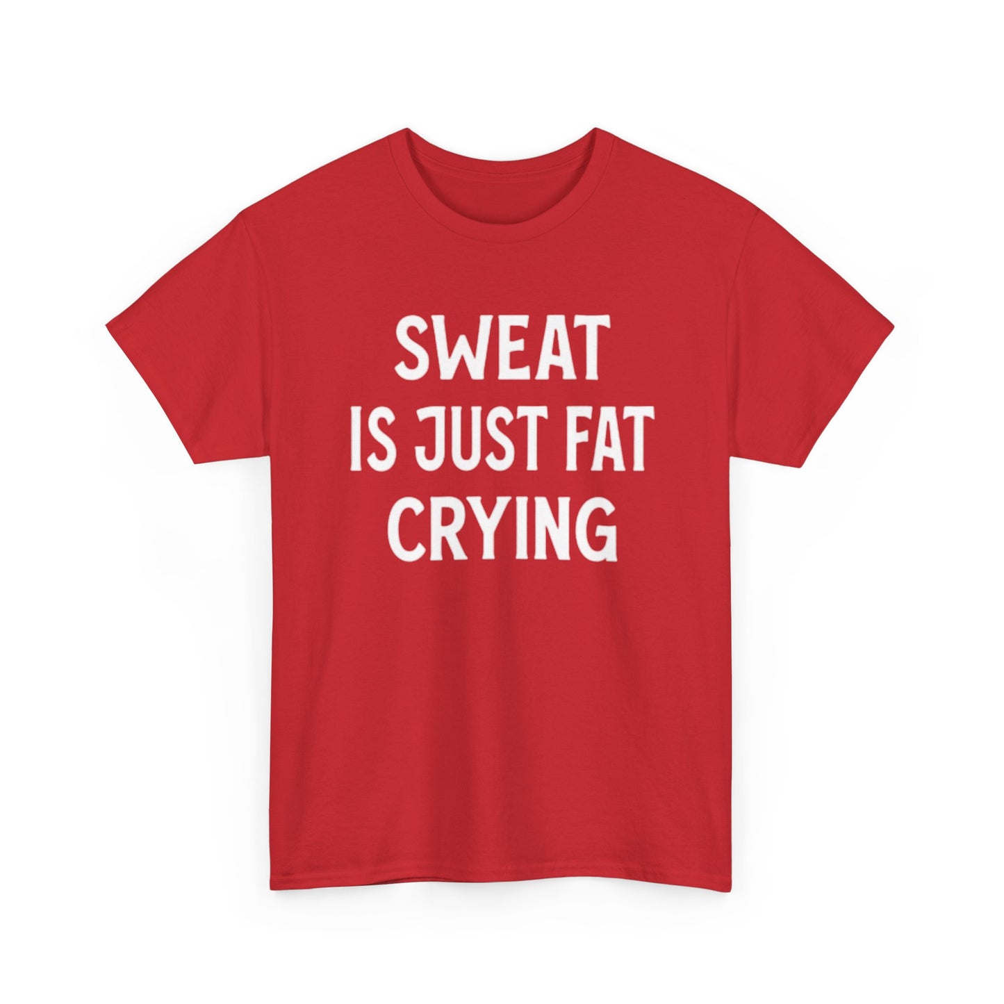 Sweat Is Fat Crying T Shirt Funny Gym Gear Workout Jokes Unisex Heavy Cotton Tee