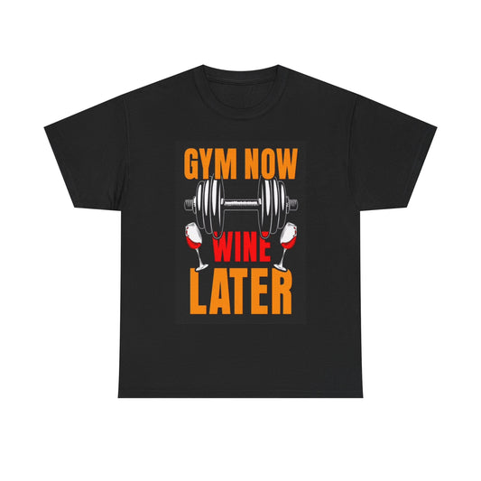 Gym Now Wine Later Shirt Funny Graphic Unisex Heavy Cotton Tee