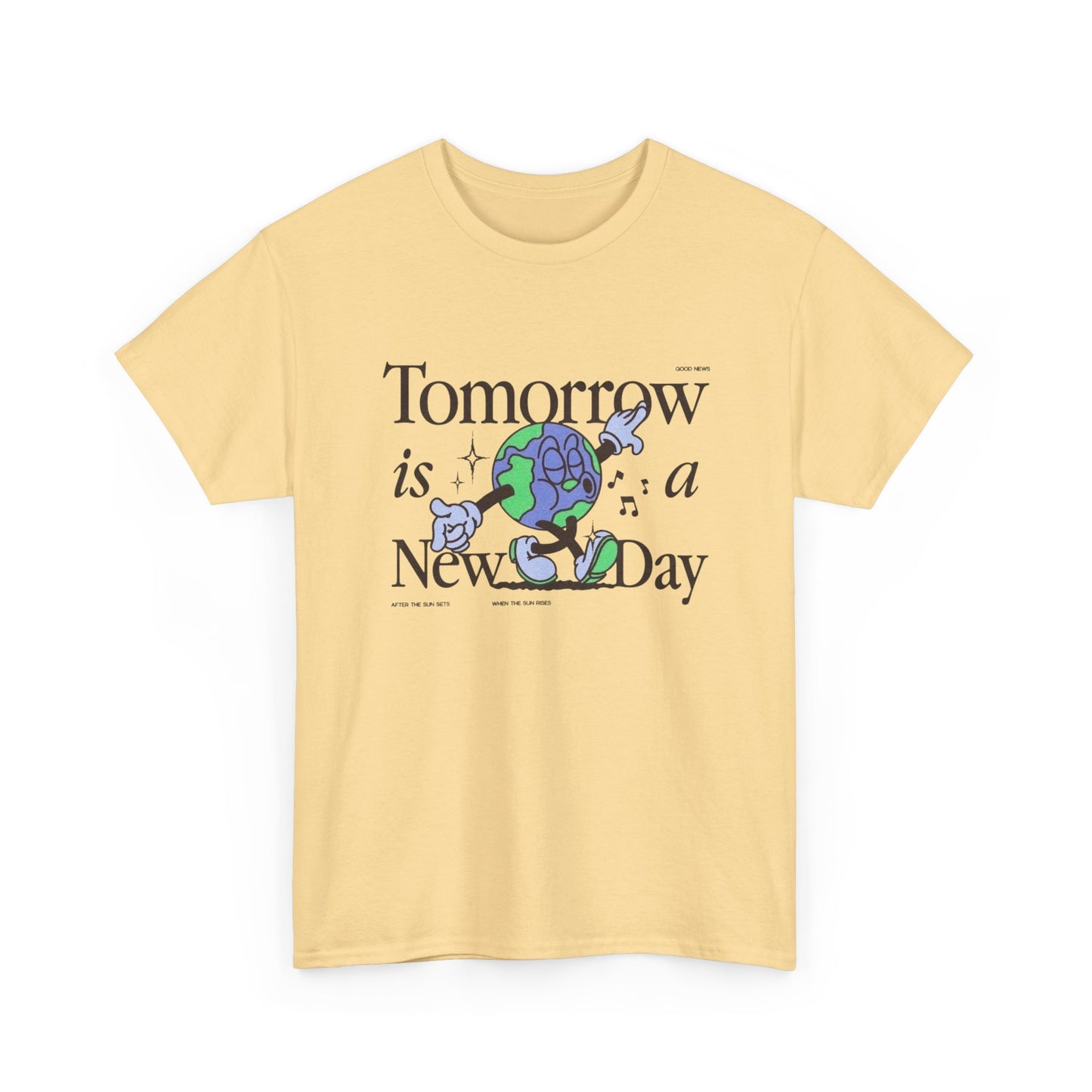 Tomorrow Is A New Day Earth Graphic T Shirt Unisex Heavy Cotton Tee