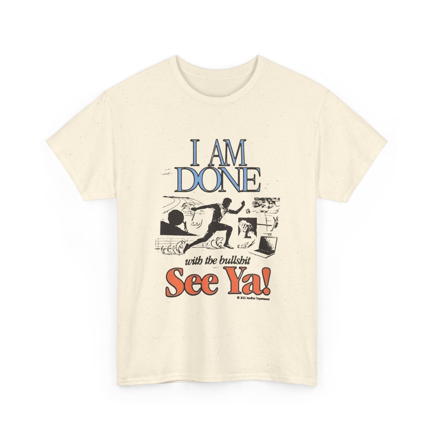 Im Done With It See Ya Graphic T Shirt Unisex Heavy Cotton Tee
