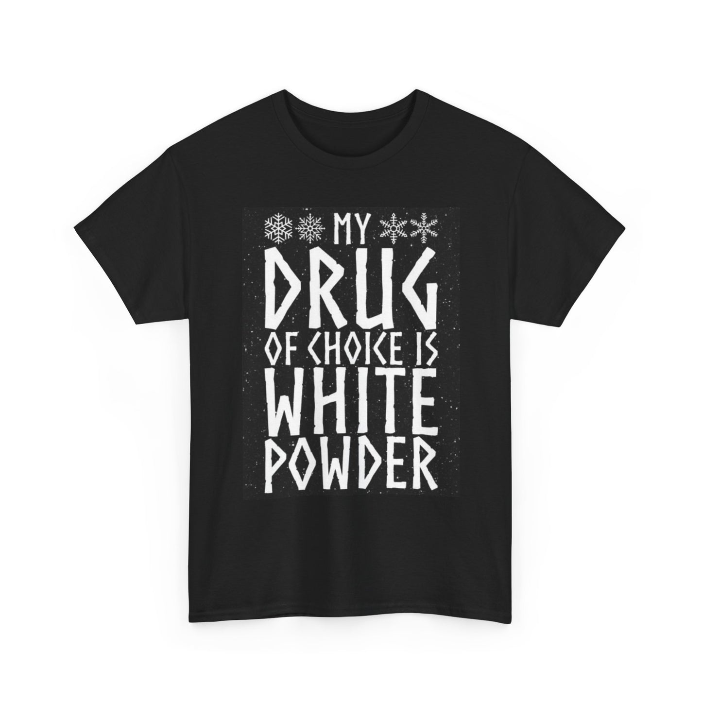 My Drug Of Choice Graphic T Shirt Funny Joke Ski Snowboard Unisex Heavy Cotton