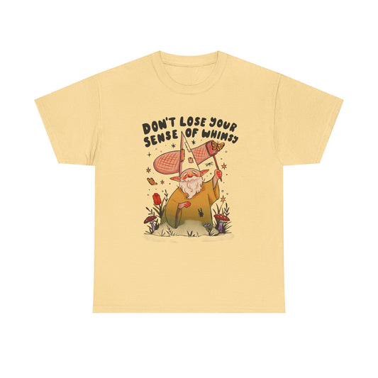 Don't Lose Your Sense Of Whimsy Graphic T Shirt NEW ADULT Tee