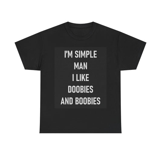 Doobies And Boobies Shirt Funny Graphic Simple Man Unisex Heavy Cotton Tee