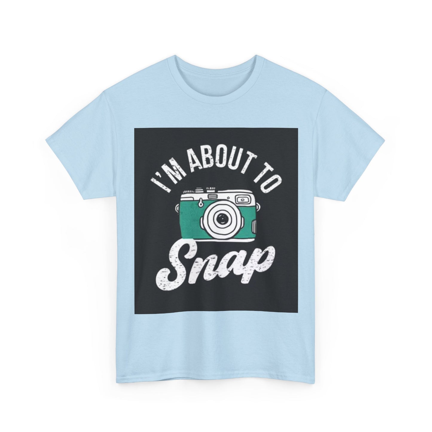 Im About To Snap Photographer Shirt Funny Camera Graphic Unisex Heavy Cotton Tee