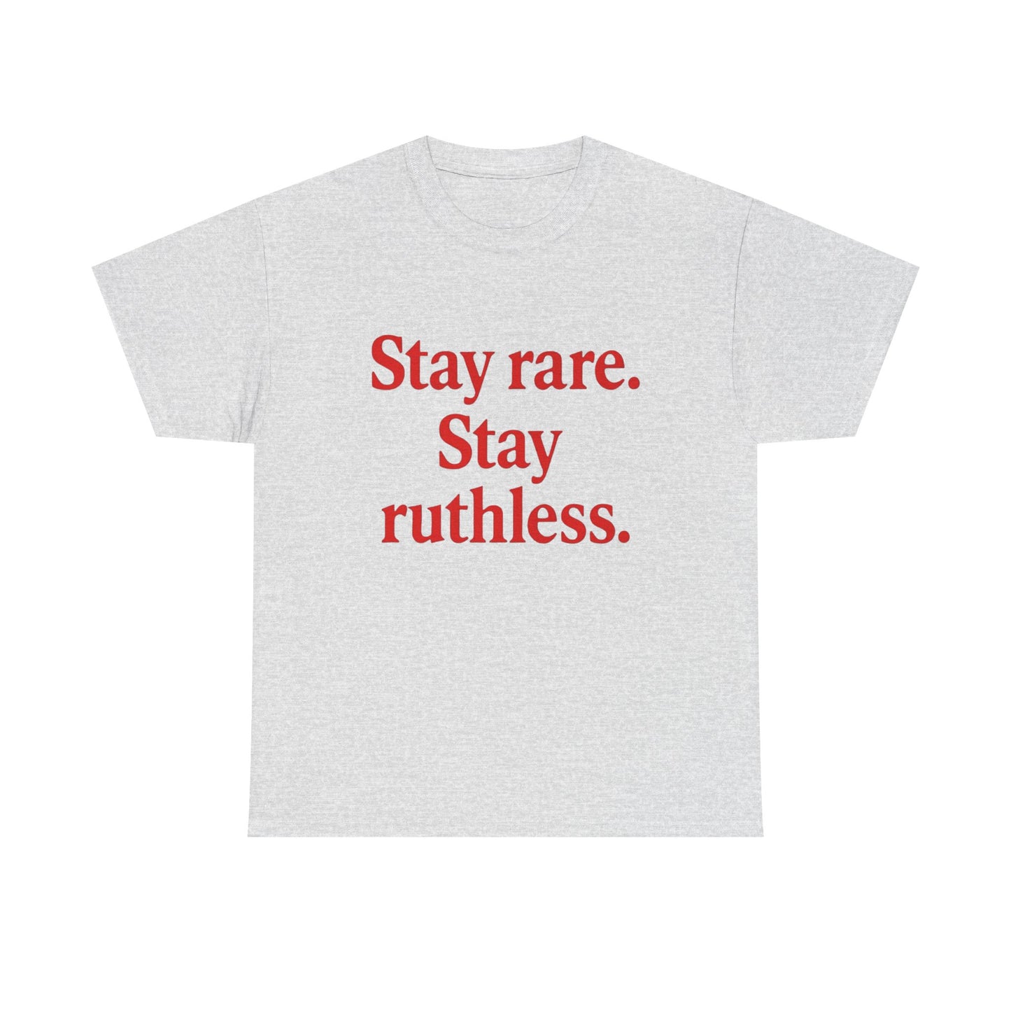 Stay Rare Stay Ruthless Graphic T Shirt Heavy Cotton Tee
