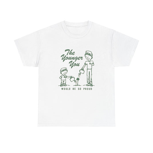 The Younger You Would Be So Proud Graphic T Shirt Unisex Heavy Cotton Tee