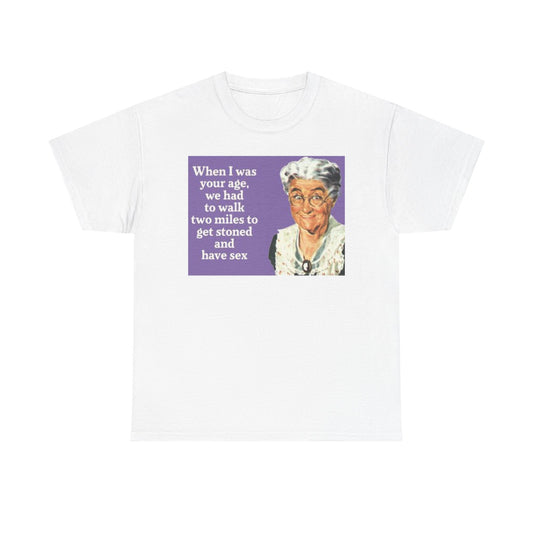When I Was Your Age Funny Graphic T Shirt Unisex Heavy Cotton Tee