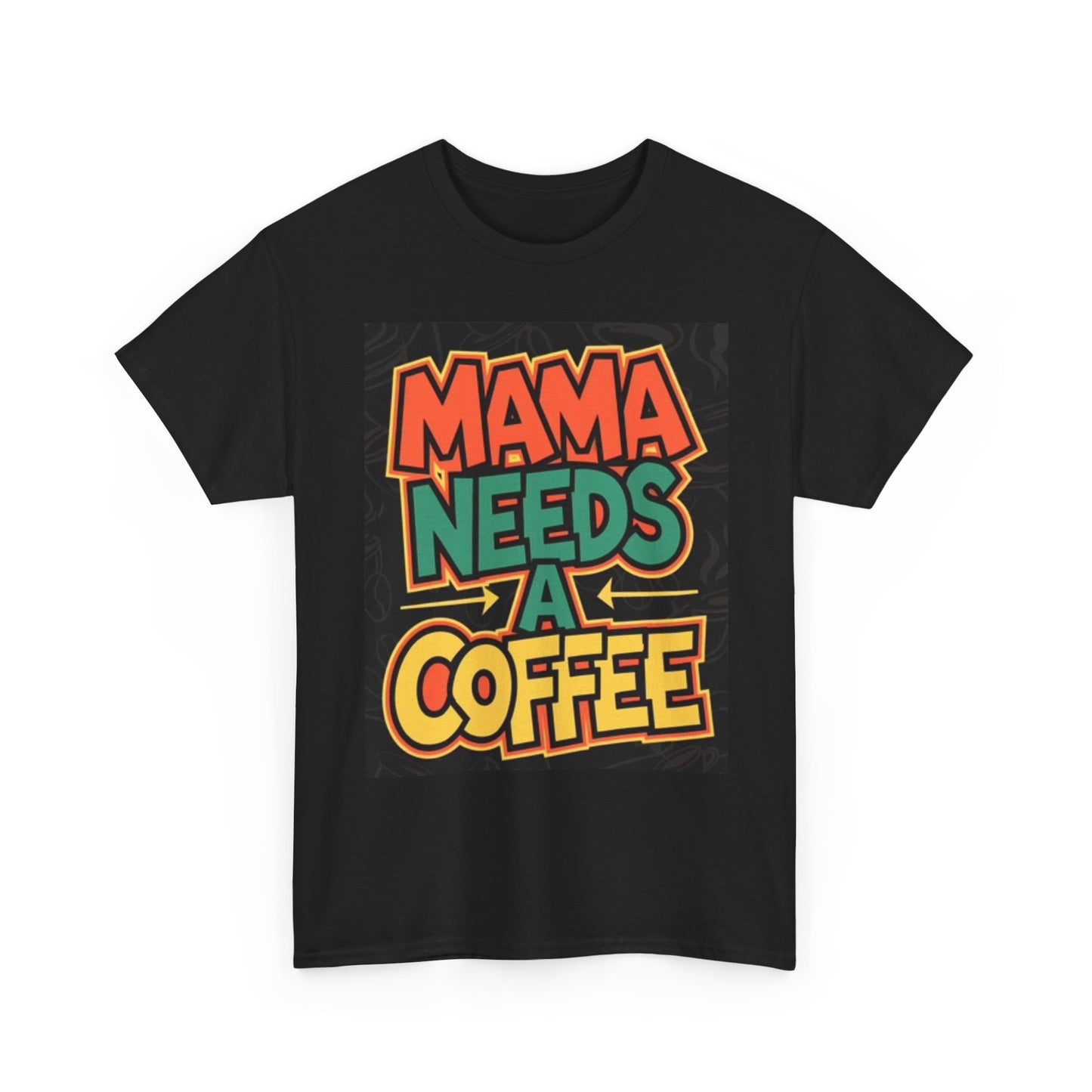 Mama Needs A Coffee Graphic T Shirt Funny Unisex Heavy Cotton Tee