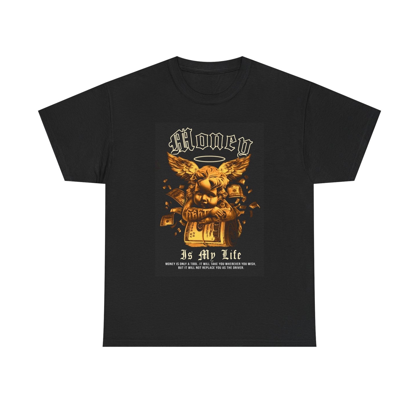 Money Is My Life Graphic T Shirt Street Wear Apparel Unisex Heavy Cotton Tee