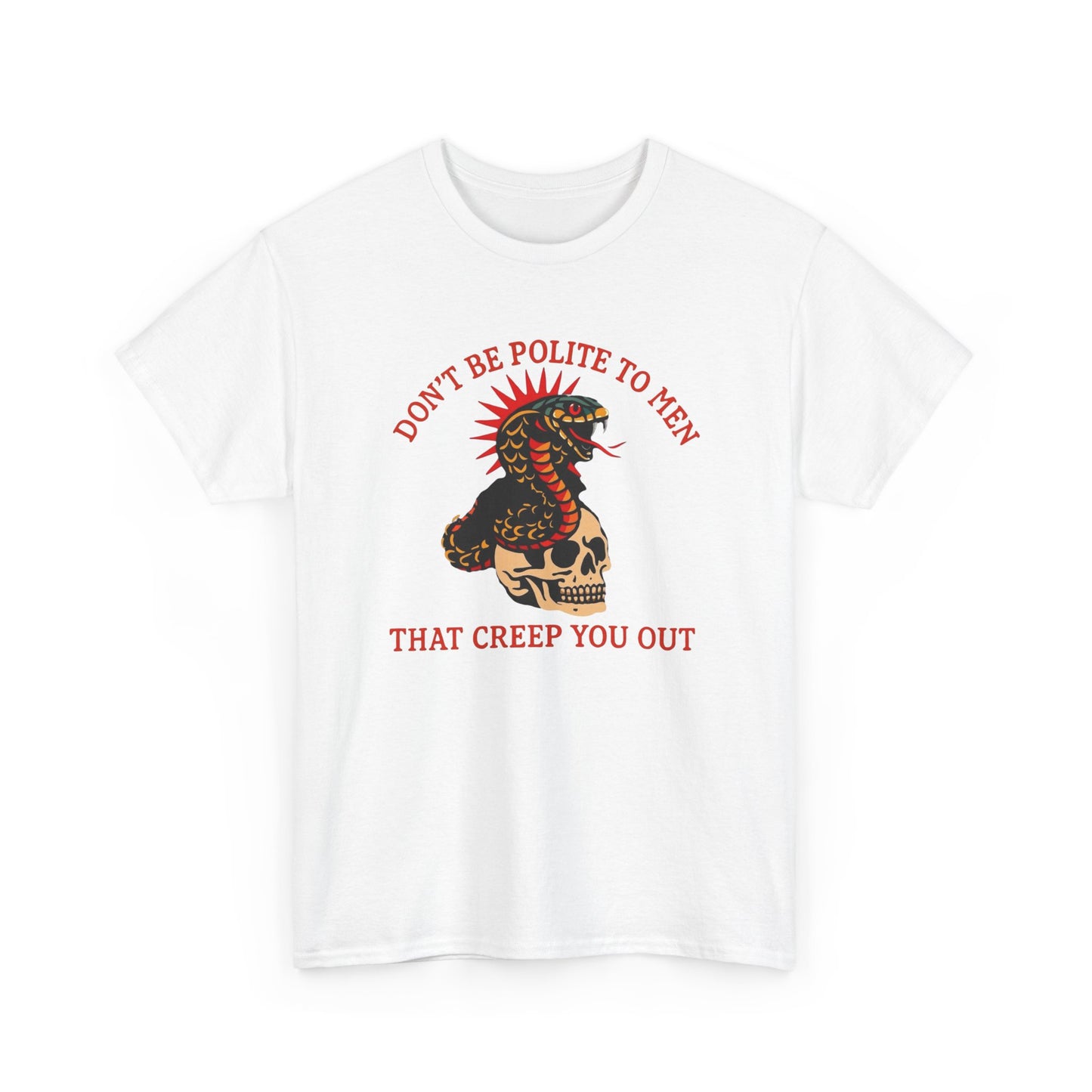 Don't Be Polite To Men Women's Graphic T Shirt Unisex Heavy Cotton Tee