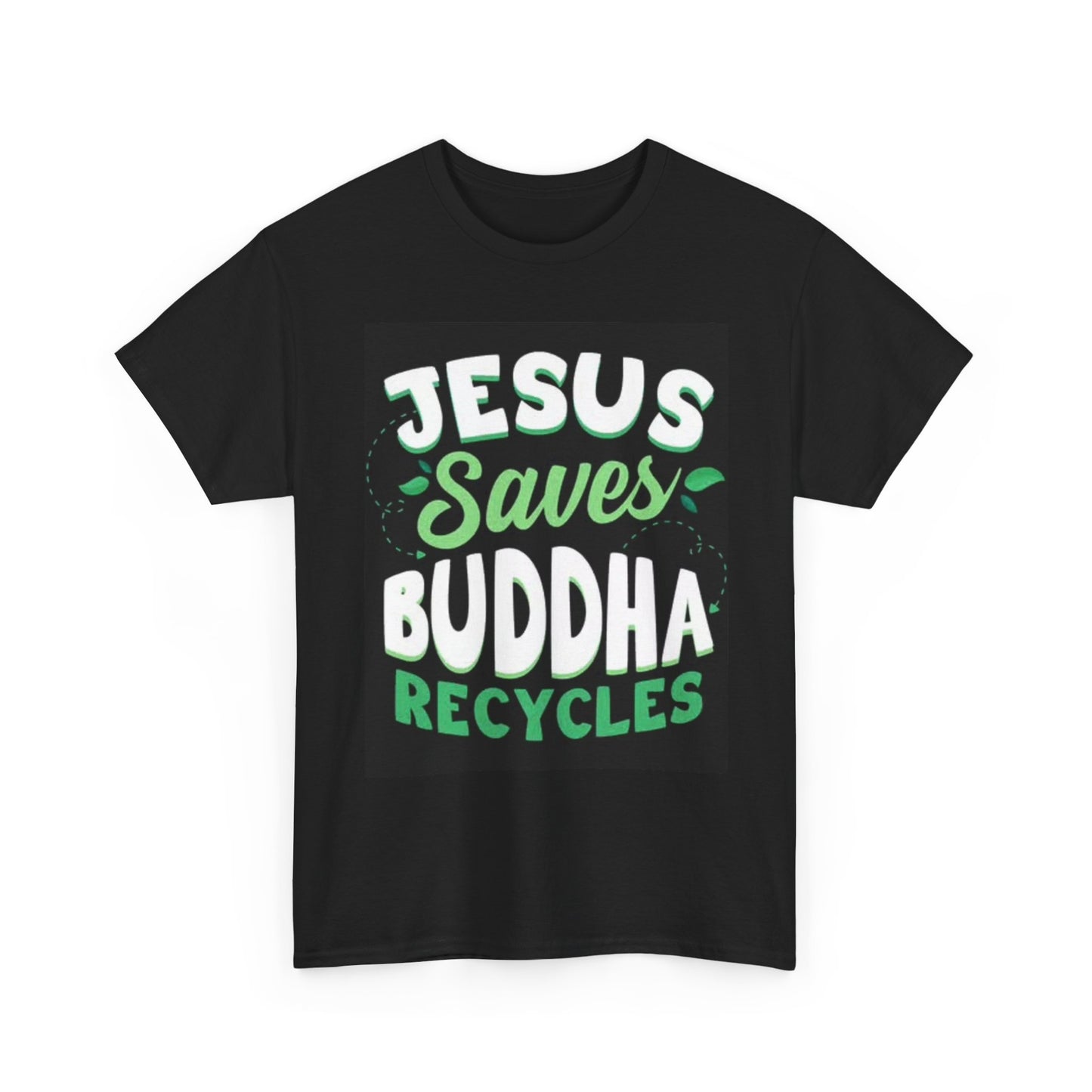 Jesus Saves Budda Recycles Graphic T Shirt Retro  Funny Unisex Heavy Cotton Tee