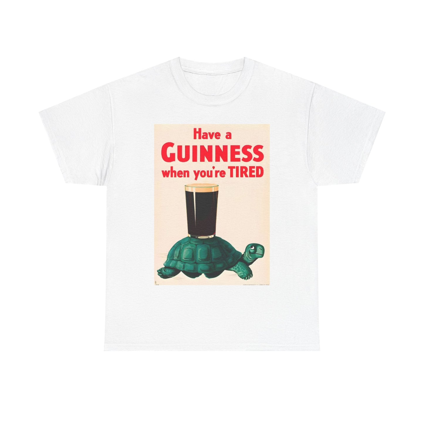 Have a Guinness When Your Tired Tshirt Turtle Beer Logo Unisex Heavy Cotton Tee