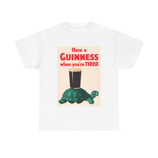 Have a Guinness When Your Tired Tshirt Turtle Beer Logo Unisex Heavy Cotton Tee