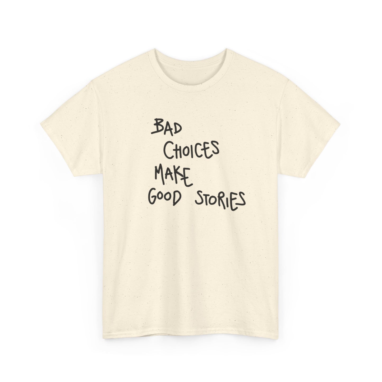 Bad Choices Make Good Stories T Shirt Graphic Unisex Heavy Cotton Tee NEW GIFT