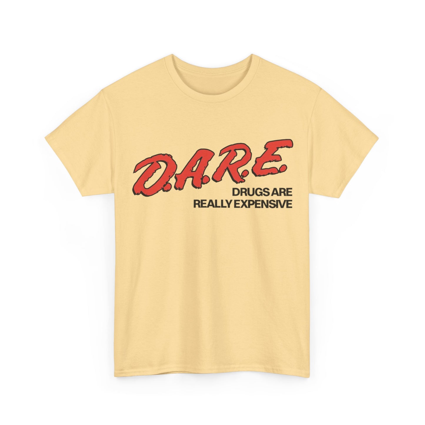 Dare Tshirt Funny Drugs Are Expensive Graphic Comedy Gift Unisex Heavy Cotton