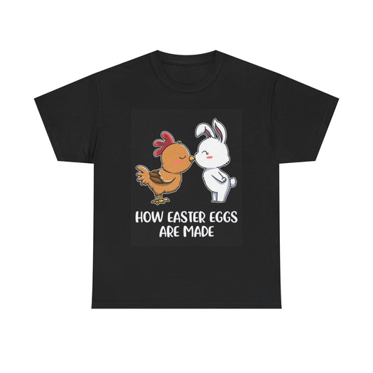 How Easter Eggs Are Made Funny Graphic T Shirt Unisex Heavy Cotton Tee