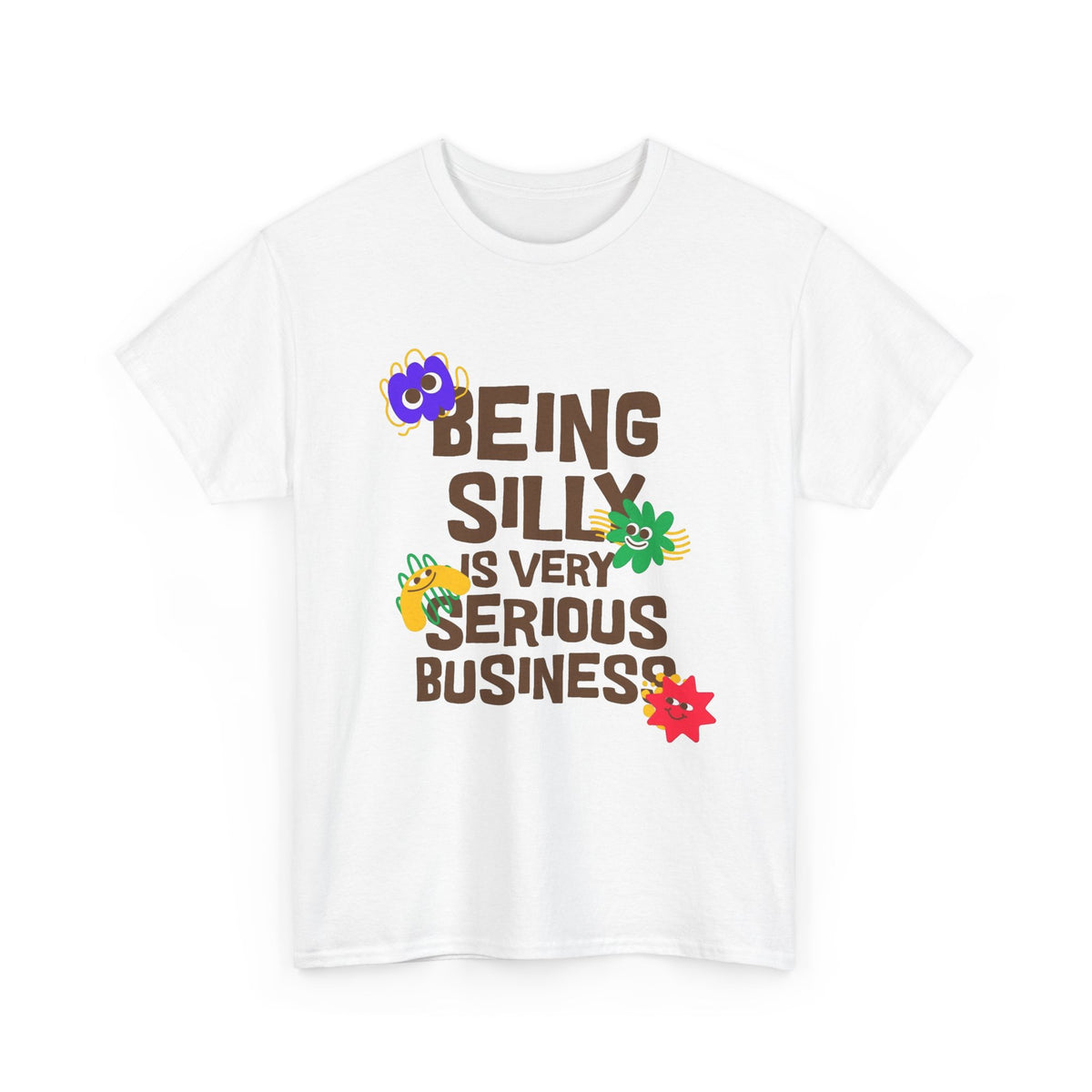 Being Silly Is Serious Business Graphic T Shirt Men's Heavy Cotton Tee