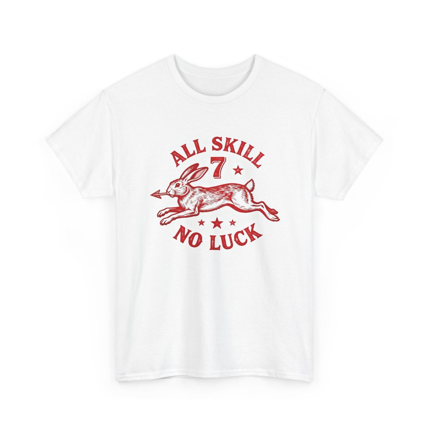 All Skill No Luck Graphic T Shirt NEW ADULT Unisex Heavy Cotton Tee