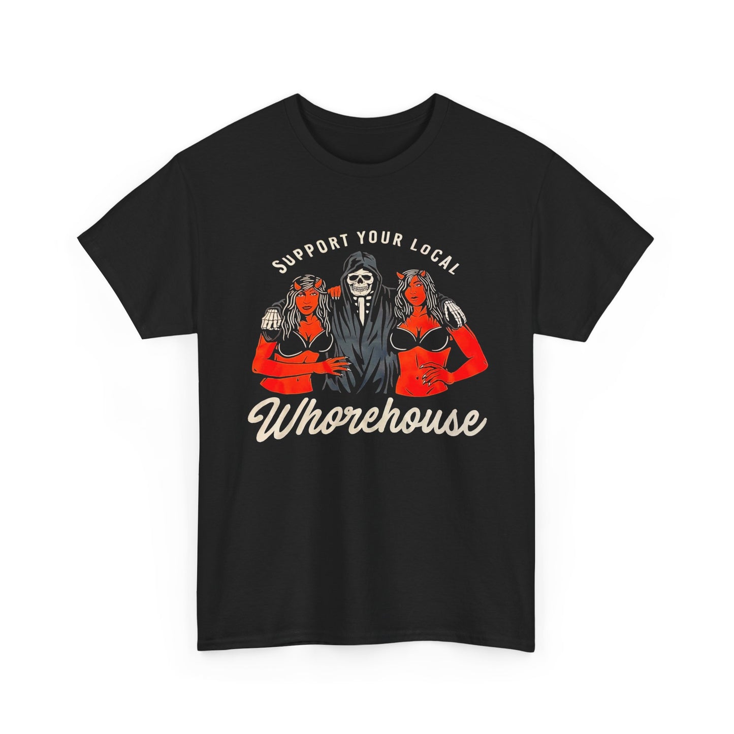 Support Your Local Whorehouse Funny Graphic T Shirt Unisex Heavy Cotton Tee