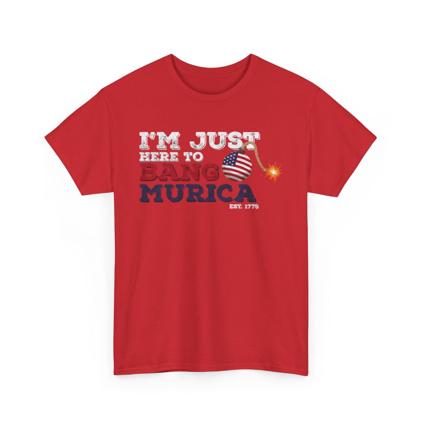 Im Just Here to Bang Tshirt American Flag Military 1776 USA Unisex Heavy Cotton