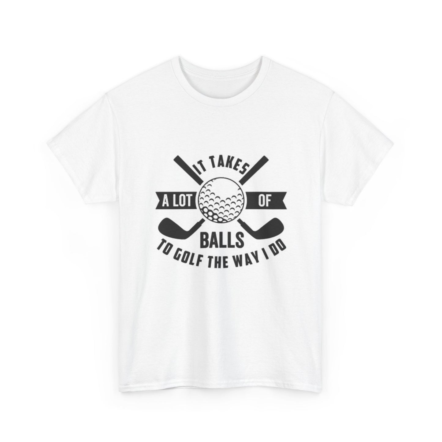 Takes Balls To Golf Graphic T Shirt Gift Funny Unisex Heavy Cotton Tee