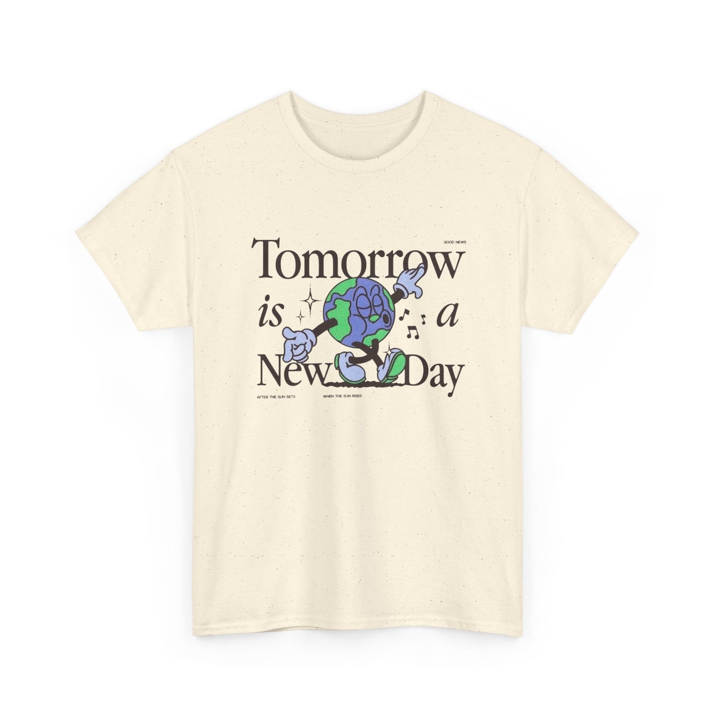 Tomorrow Is A New Day Earth Graphic T Shirt Unisex Heavy Cotton Tee